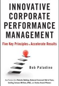Innovative Corporate Performance Management. Five Key Principles to Accelerate Results ()