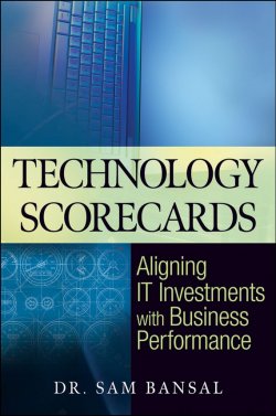 Книга "Technology Scorecards. Aligning IT Investments with Business Performance" – 