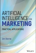 Artificial Intelligence for Marketing. Practical Applications ()