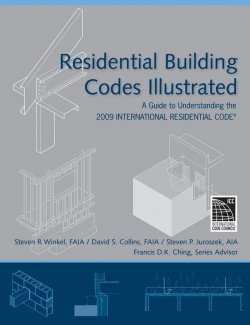 Книга "Residential Building Codes Illustrated. A Guide to Understanding the 2009 International Residential Code" – 