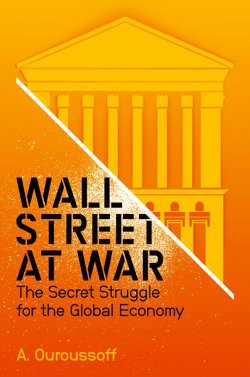 Книга "Wall Street at War. The Secret Struggle for the Global Economy" – 