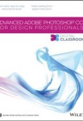 Advanced Photoshop CC for Design Professionals Digital Classroom ()