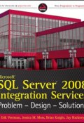 Microsoft SQL Server 2008 Integration Services. Problem, Design, Solution ()