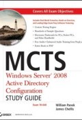 MCTS Windows Server 2008 Active Directory Configuration Study Guide. Exam 70-640 ()