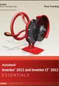 Autodesk Inventor 2012 and Inventor LT 2012 Essentials ()