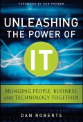 Unleashing the Power of IT. Bringing People, Business, and Technology Together ()