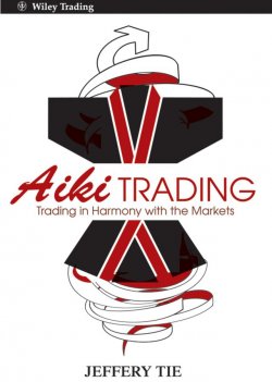 Книга "Aiki Trading. Trading in Harmony with the Markets" – 