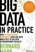 Big Data in Practice. How 45 Successful Companies Used Big Data Analytics to Deliver Extraordinary Results ()