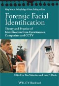 Forensic Facial Identification. Theory and Practice of Identification from Eyewitnesses, Composites and CCTV ()