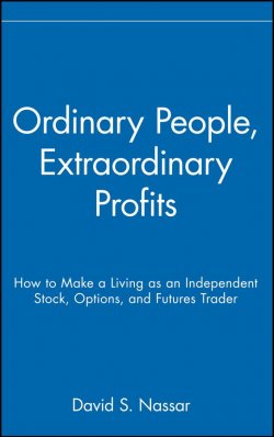 Книга "Ordinary People, Extraordinary Profits. How to Make a Living as an Independent Stock, Options, and Futures Trader" – 