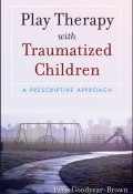 Play Therapy with Traumatized Children ()