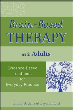 Книга "Brain-Based Therapy with Adults. Evidence-Based Treatment for Everyday Practice" – 