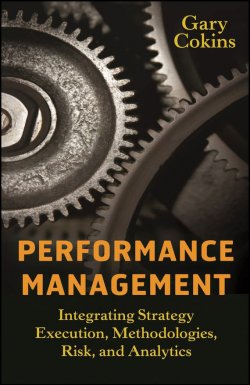 Книга "Performance Management. Integrating Strategy Execution, Methodologies, Risk, and Analytics" – 