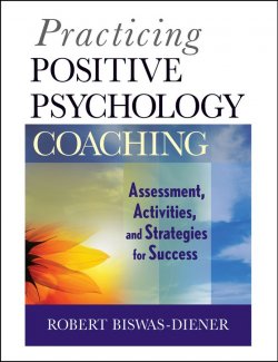 Книга "Practicing Positive Psychology Coaching. Assessment, Activities and Strategies for Success" – 