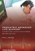 Paediatric Advanced Life Support. A Practical Guide for Nurses ()