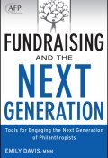 Fundraising and the Next Generation. Tools for Engaging the Next Generation of Philanthropists ()