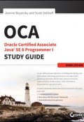 OCA: Oracle Certified Associate Java SE 8 Programmer I Study Guide. Exam 1Z0-808 ()