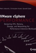 VMware vSphere Performance. Designing CPU, Memory, Storage, and Networking for Performance-Intensive Workloads ()