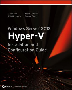 Книга "Windows Server 2012 Hyper-V Installation and Configuration Guide" – 