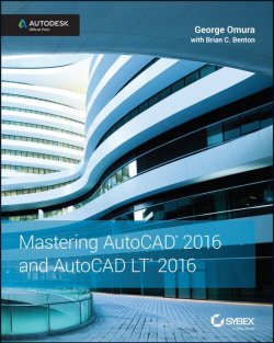 Книга "Mastering AutoCAD 2016 and AutoCAD LT 2016. Autodesk Official Press" – 