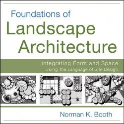 Книга "Foundations of Landscape Architecture. Integrating Form and Space Using the Language of Site Design" – 