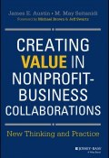 Creating Value in Nonprofit-Business Collaborations. New Thinking and Practice ()