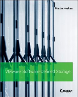 Книга "VMware Software-Defined Storage. A Design Guide to the Policy-Driven, Software-Defined Storage Era" – 