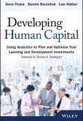 Developing Human Capital. Using Analytics to Plan and Optimize Your Learning and Development Investments ()