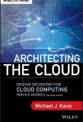 Architecting the Cloud. Design Decisions for Cloud Computing Service Models (SaaS, PaaS, and IaaS) ()