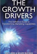 The Growth Drivers. The Definitive Guide to Transforming Marketing Capabilities ()
