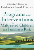 Programs and Interventions for Maltreated Children and Families at Risk. Clinicians Guide to Evidence-Based Practice ()