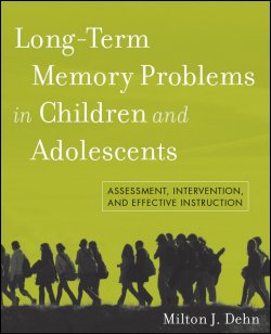 Книга "Long-Term Memory Problems in Children and Adolescents. Assessment, Intervention, and Effective Instruction" – 