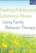 Treating Adolescent Substance Abuse Using Family Behavior Therapy. A Step-by-Step Approach ()