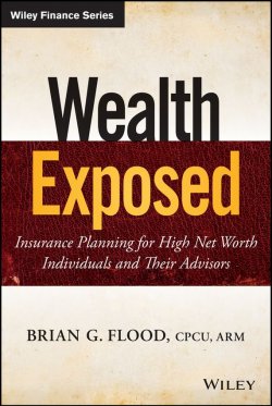 Книга "Wealth Exposed. Insurance Planning for High Net Worth Individuals and Their Advisors" – 