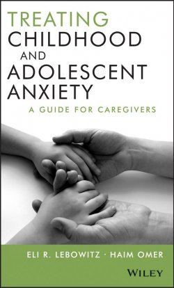 Книга "Treating Childhood and Adolescent Anxiety. A Guide for Caregivers" – 