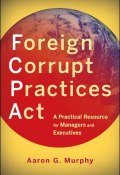 Foreign Corrupt Practices Act. A Practical Resource for Managers and Executives ()