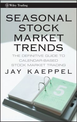 Книга "Seasonal Stock Market Trends. The Definitive Guide to Calendar-Based Stock Market Trading" – 