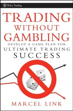 Книга "Trading Without Gambling. Develop a Game Plan for Ultimate Trading Success" – 