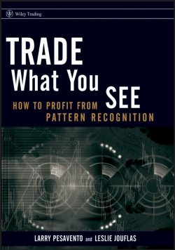 Книга "Trade What You See. How To Profit from Pattern Recognition" – 