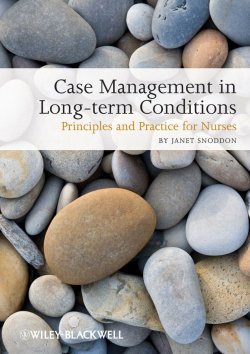 Книга "Case Management of Long-term Conditions. Principles and Practice for Nurses" – 