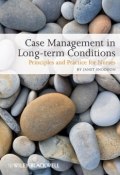 Case Management of Long-term Conditions. Principles and Practice for Nurses ()