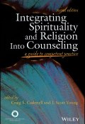 Integrating Spirituality and Religion Into Counseling. A Guide to Competent Practice ()
