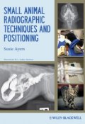 Small Animal Radiographic Techniques and Positioning ()