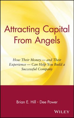 Книга "Attracting Capital From Angels. How Their Money - and Their Experience - Can Help You Build a Successful Company" – 