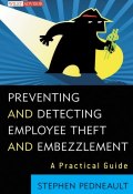 Preventing and Detecting Employee Theft and Embezzlement. A Practical Guide ()