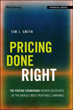 Книга "Pricing Done Right. The Pricing Framework Proven Successful by the Worlds Most Profitable Companies" – 