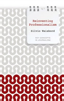 Книга "Reinventing Professionalism. Journalism and News in Global Perspective" – 