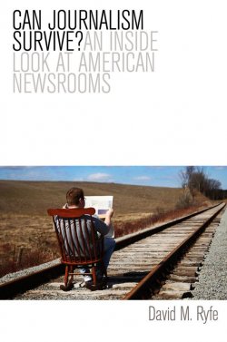 Книга "Can Journalism Survive? An Inside Look at American Newsrooms" – 