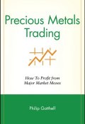 Precious Metals Trading. How To Profit from Major Market Moves ()