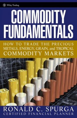 Книга "Commodity Fundamentals. How To Trade the Precious Metals, Energy, Grain, and Tropical Commodity Markets" – 